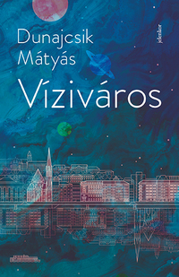 Dunajcsik Mátyás: Víziváros -  (Könyv)