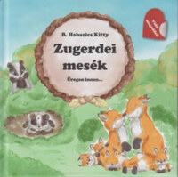 B. Habarics Kitty: Zugerdei mesék - Üregen innen... -  (Könyv)
