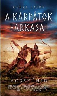 Cseke Lajos: Hosszúhíd - A Kárpátok farkasai -  (Könyv)