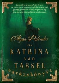 Alyssa Palombo: Katrina van Tassel varázskönyve -  (Könyv)