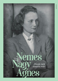 Nemes Nagy Ágnes: "Maszk nem takarta már" - Nemes Nagy Ágnes-képeskönyv -  (Könyv)