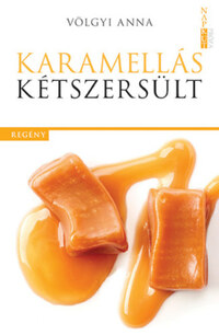 Völgyi Anna: Karamellás kétszersült -  (Könyv)