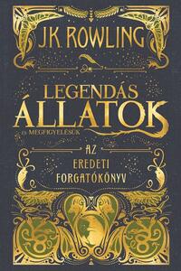 J. K. Rowling: Legendás állatok és megfigyelésük - Az eredeti forgatókönyv -  (Könyv)