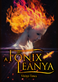 Vitényi Tímea: A Főnix leánya -  (Könyv)
