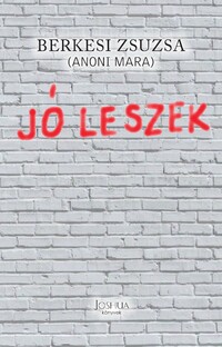 Berkesi Zsuzsa: Jó leszek -  (Könyv)
