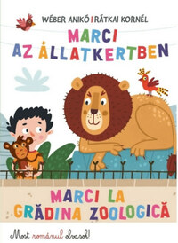 Wéber Anikó: Marci az Állatkertben - Marci la gradina zoologica -  (Könyv)
