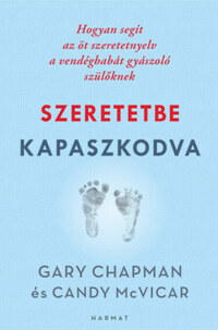 Gary Chapman, Candy Mcvicar: Szeretetbe kapaszkodva - Hogyan segít az öt szeretetnyelv a vendégbabát gyászoló szülőknek -  (Könyv)