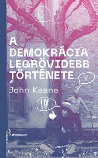 John Keane: A demokrácia legrövidebb története -  (Könyv)