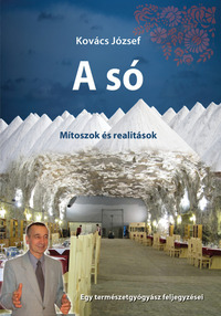 Dr. Kovács József: A só - Mítoszok és realitások -  (Könyv)