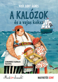 Kiss Judit Ágnes: A kalózok és a vajas keksz - Most én olvasok ! Nagybetűs szint -  (Könyv)
