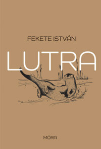Fekete István: Lutra - Egy vidra regénye -  (Könyv)