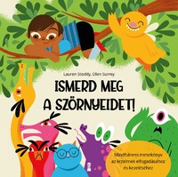 Lauren Stockly, Ellen Surrey: Ismerd meg a szörnyeidet! - Mindfulness mesekönyv az érzelmek elfogadásához és kezeléséhez -  (Könyv)