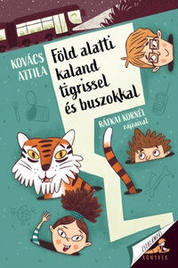 Kovács Attila: Föld alatti kaland tigrissel és buszokkal -  (Könyv)