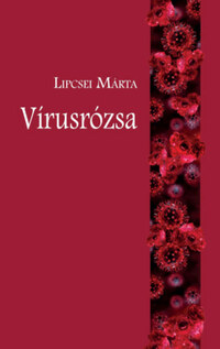 Lipcsei Márta: Vírusrózsa -  (Könyv)