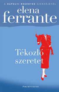 Elena Ferrante: Tékozló szeretet -  (Könyv)