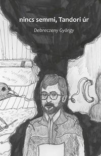 Debreczeny György: nincs semmi, Tandori úr -  (Könyv)