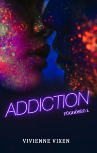 Vivienne Vixen: Addiction - Függőség I. -  (Könyv)