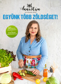 Wichmann Anna: Együnk több zöldséget! -  (Könyv)