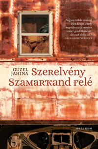 Guzel Jahina: Szerelvény Szamarkand felé -  (Könyv)