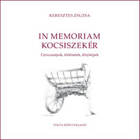 Keresztes Zsuzsa: In memoriam kocsiszekér - Ceruzarajzok, történetek, fényképek -  (Könyv)