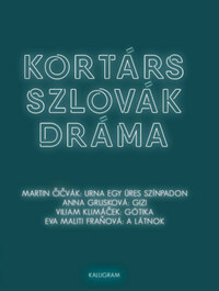 Martin Cicvák, Anna Grusková, Viliam Klimácek, Evamaliti Franová: Kortárs szlovák dráma -  (Könyv)
