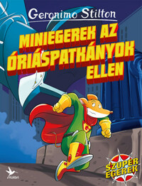 Geronimo Stilton: Miniegerek az óriáspatkányok ellen -  (Könyv)
