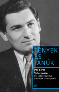 Pándi Pál: Teherpróba - Egy irodalompolitikus pályájának kritikus pontjai -  (Könyv)