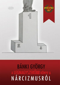 Bánki György: A legnagyszerűbb könyv a nárcizmusról -  (Könyv)