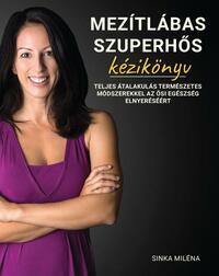 Sinka Miléna: Mezítlábas szuperhős kézikönyv -  (Könyv)