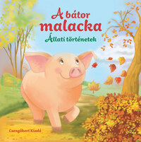Miroslawa Kwiecinska: A bátor malacka - Állati történetek -  (Könyv)