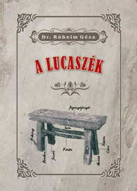 Róheim Géza: A lucaszék -  (Könyv)