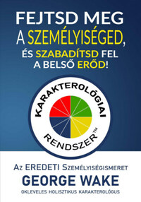 George Wake: Fejtsd meg a személyiséged, és szabadítsd fel a belső erőd! -  (Könyv)