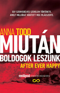 Anna Todd: Miután boldogok leszünk - After Ever Happy -  (Könyv)