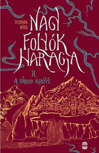 Schmal Róza: Nagy folyók haragja II. - A Varad könyve -  (Könyv)