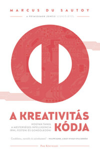 Marcus du Sautoy: A kreativitás kódja - Hogyan tanul a mesterséges intelligencia írni, festeni és gondolkodni -  (Könyv)