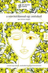 dr. Szántó Szilvia: A nárcisztikussal egy asztalnál - Igaz történet alapján 2. rész -  (Könyv)