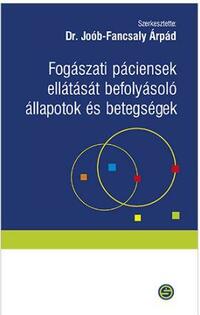 Joób-Fancsaly Árpád: Fogászati páciensek ellátását befolyásoló állapotok és betegségek -  (Könyv)