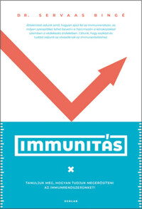 Dr. Servaas Bingé: Immunitás - Tanuljuk meg, hogyan tudjuk megerősíteni az immunrendszerünket! -  (Könyv)