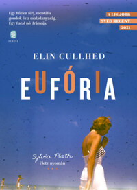 Elin Cullhed: Eufória - Sylvia Plath élete nyomán -  (Könyv)
