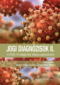 Gárdos-Orosz Fruzsina (Szerk.), Lőrincz Viktor Olivér (Szerk.): Jogi diagnózisok II. - A COVID-19-világjárvány hatásai a jogrendszerre -  (Könyv)