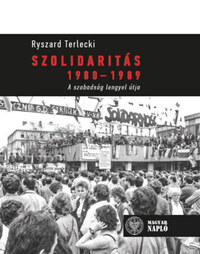 Ryszard Terlecki: Szolidaritás 1980-1989 - A szabadság lengyel útja -  (Könyv)