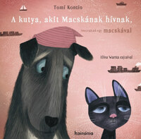 Tomi Kontio: A kutya, akit Macskának hívnak, összeakad egy macskával -  (Könyv)