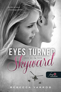 Rebecca Yarros: Eyes Turned Skyward - Nézz az ég felé -  (Könyv)