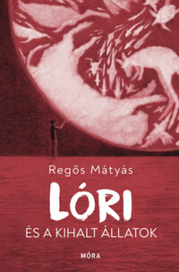 Regős Mátyás: Lóri és a kihalt állatok -  (Könyv)