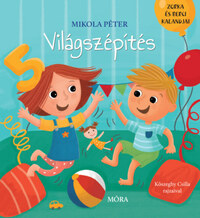 Mikola Péter: Világszépítés - Zorka és Berci kalandjai -  (Könyv)