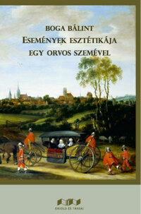 Boga Bálint: Események esztétikája egy orvos szemével -  (Könyv)