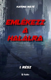 Katona Máté: Emlékezz a halálra 1. rész -  (Könyv)