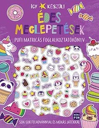 Így készül! - Édes meglepetések - Pufi matricás foglalkoztatókönyv -  (Könyv)