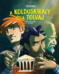 Peter Jones: A Kolduskirály és a Tolvaj - The Beggar King and the Thief -  (Könyv)
