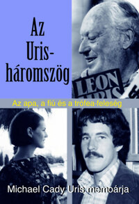 Michael Cady Uris: Az Uris-háromszög - Az apa, a fiú és a trófea-feleség -  (Könyv)